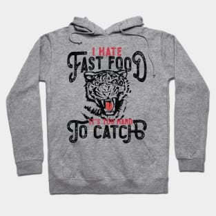 I Hate Fast Food, It's Too Hard To Catch - Tiger Silhouette Hoodie